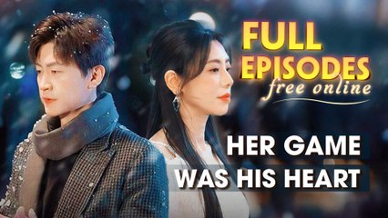Her Game Was His Heart Chinese Drama