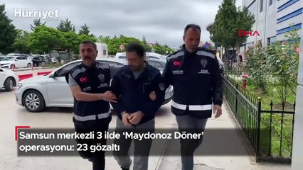Samsun merkezli 3 ilde ‘Maydonoz Döner’ operasyonu: 23 gözaltı