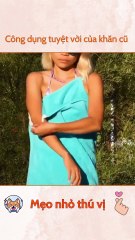 Công dụng tuyệt vời của khăn cũ