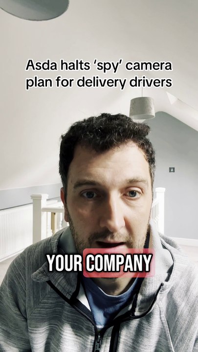 Asda temporarily halts plan for driver-facing 'spy' cameras in home delivery vans