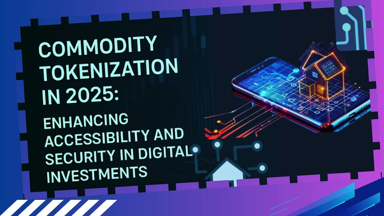 Commodity Tokenization in 2025 Enhancing Accessibility and Security in Digital  (1)