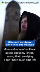 Rispunta Kaddyrov, parla della sua malattia