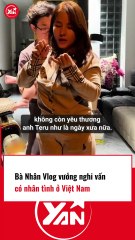 Bà Nhân Vlog bị nghi có nhân tình bên ngoài