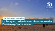 So Soir vous emmène : Le Touquet, la destination chouchoutte des Parisiens qu’on va adorer