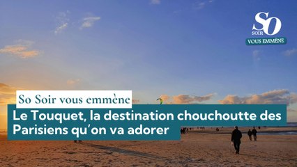 So Soir vous emmène : Le Touquet, la destination chouchoutte des Parisiens qu’on va adorer