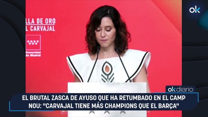 El brutal zasca de Ayuso que ha retumbado en el Camp Nou: "Carvajal tiene más Champions que el Barça"