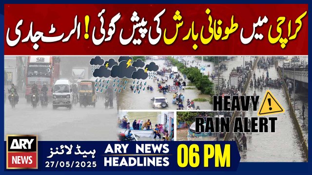 ARY News 6 PM Headlines || 27th May 2025 - Karachi Weather Alert: Heavy Rain and Storm Risk Ahead!