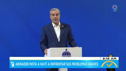 Abinader insta a Haití a enfrentar sus problemas graves | El Despertador