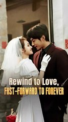 rewind to love fast forward to forever