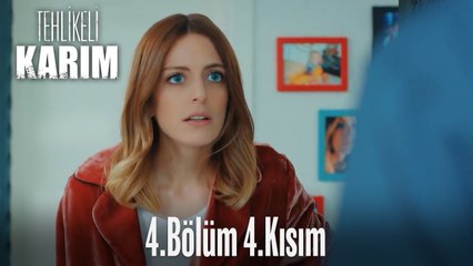 Tehlikeli Karım 4.Bölüm 4.Kısım