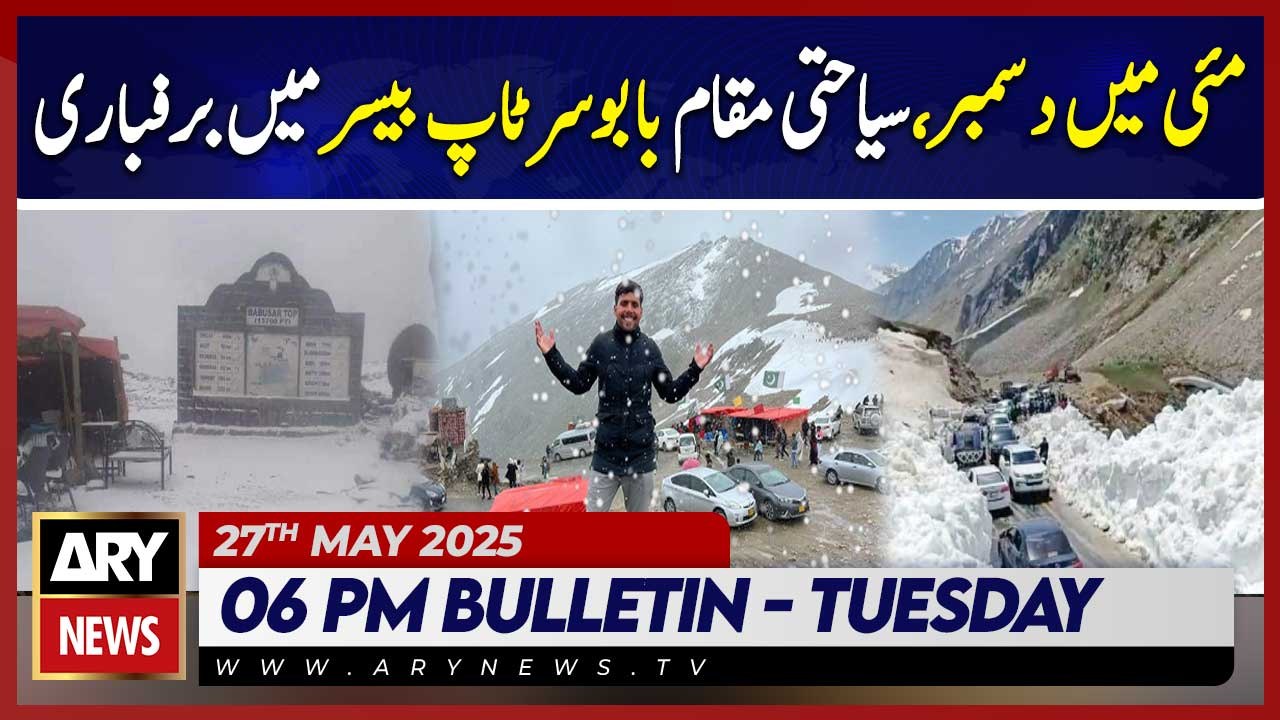 ARY News 6 PM News Bulletin || 27th May 2025 || Heavy snowfall blankets upper parts of Mansehra