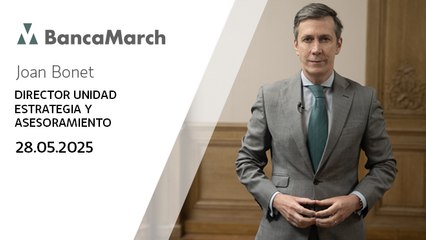 Análisis semanal de economía y mercados (28-5-2025)
