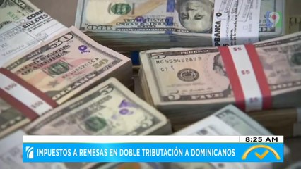 Impuestos a remesas en doble tributación a dominicanos | El Despertador
