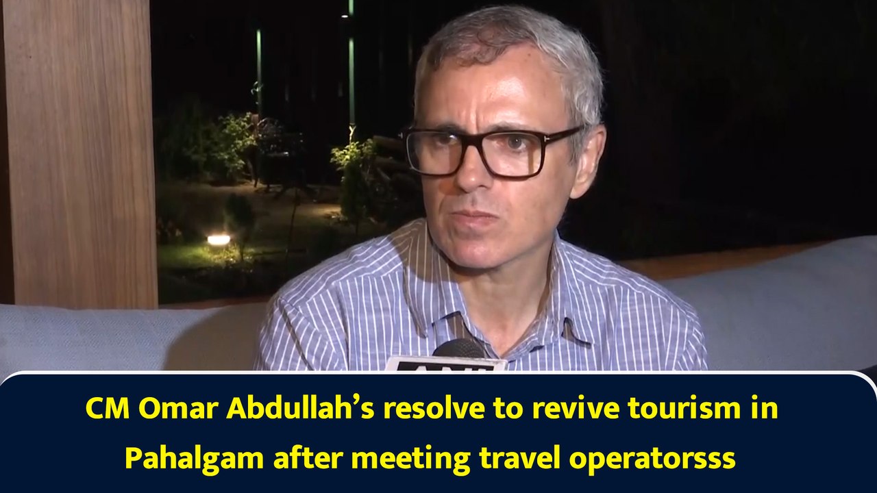 CM Omar Abdullah’s resolve to revive tourism in Pahalgam after meeting travel operators