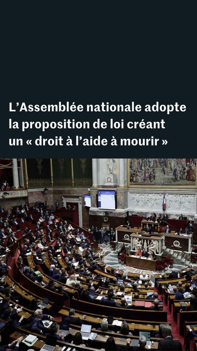 Fin de vie : l’Assemblée nationale adopte la proposition de loi créant un « droit à l’aide à mourir »