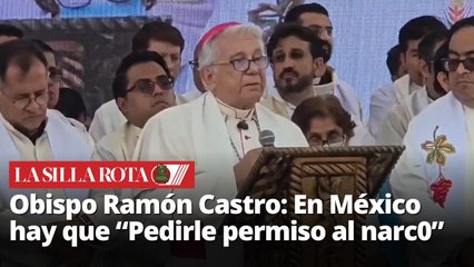 Obispo denuncia: “Funcionarios deben pedir permiso al narc0 en México”