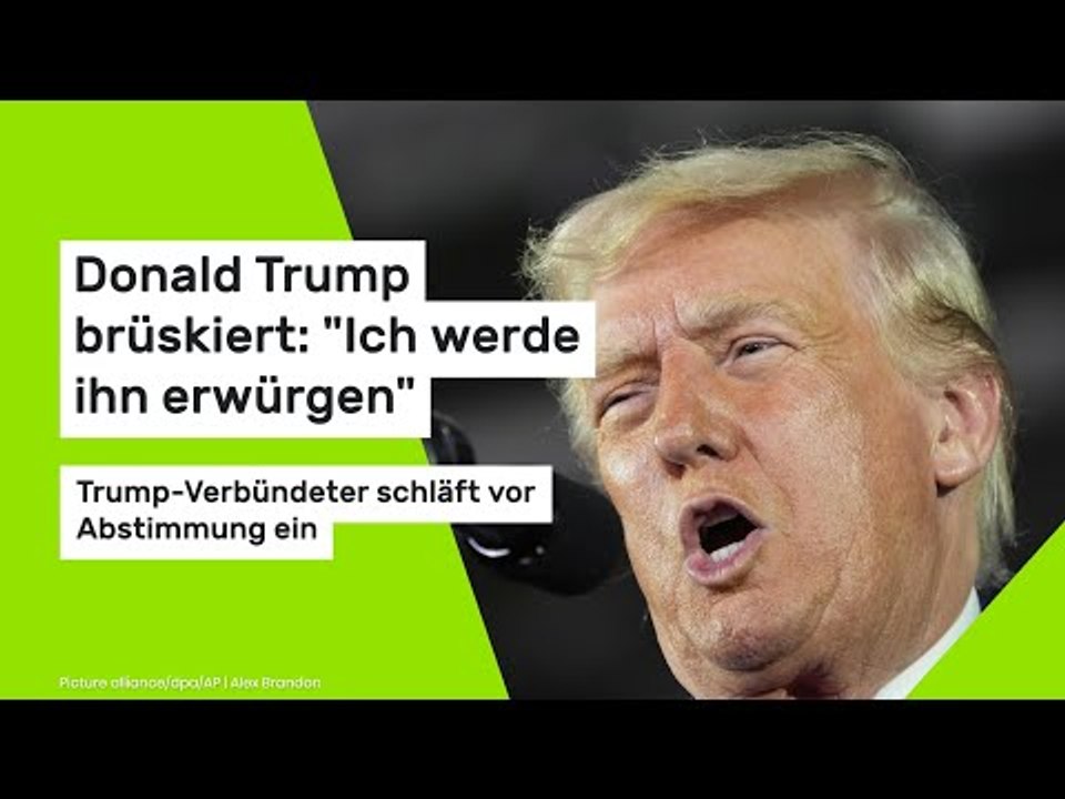 Donald Trump brüskiert: 'Ich werde ihn erwürgen': Trump-Verbündeter schläft vor Abstimmung ein