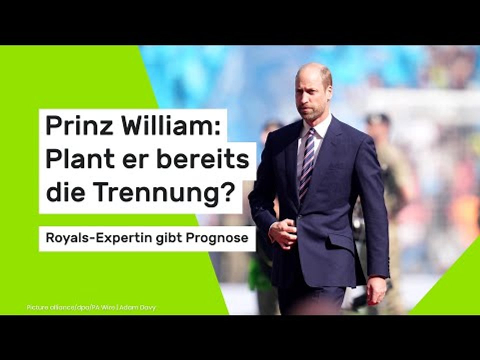 Prinz William: Plant er bereits die Trennung? Royals-Expertin gibt Prognose
