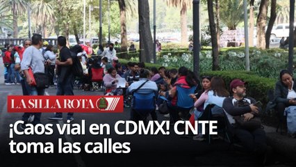 Manifestaciones de la CNTE paralizan calles clave en CDMX