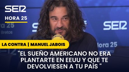 Jabois: "El sueño americano no era plantarte en Estados Unidos y que te devolviesen a tu país"