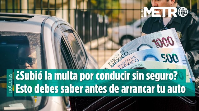 ¿Subió la multa por conducir sin seguro? Esto debes saber antes de arrancar tu auto