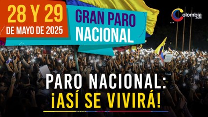 Paro nacional en Colombia: fechas, puntos de encuentro y todo lo que debes saber del 28 y 29 de mayo