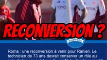 🚨 Ranieri pourrait rester à la Roma mais dans un autre rôle ! Mercato foot