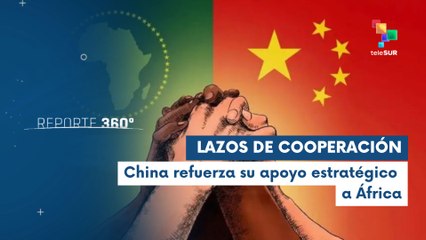China reafirma compromiso con África como PRIORIDAD DIPLOMÁTICA