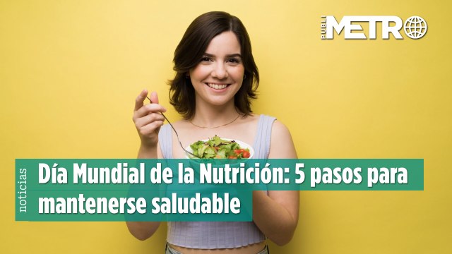 Día Mundial de la Nutrición: 5 pasos para mantenerse saludables y prevenir enfermedades