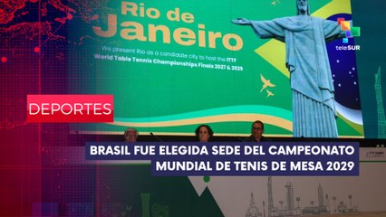 Brasil sede del Campeonato Mundial de Tenis de Mesa 2029 DEPORTES EDICIÓN CENTRAL 27-05-2025