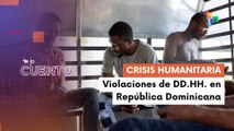 Te lo Cuento 27-05-25: República Dominicana intensifica las deportaciones