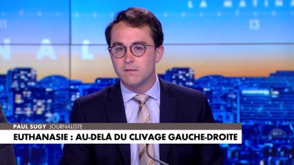 L'édito de Paul Sugy : «Euthanasie : au-delà du clivage gauche-droite»