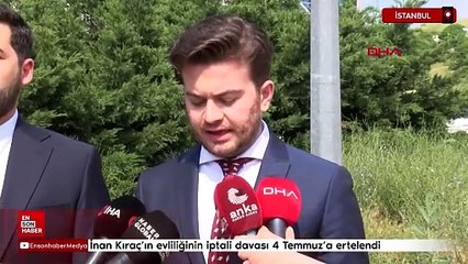 İnan Kıraç'ın evliliğinin iptali davası 4 Temmuz’a ertelendi