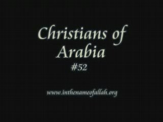 52 Christians Of Arabia Part 52