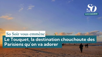 So Soir vous emmène : Le Touquet, la destination chouchoute des Parisiens qu’on va adorer