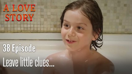 Leave little clues...-A Love Story Episode 38