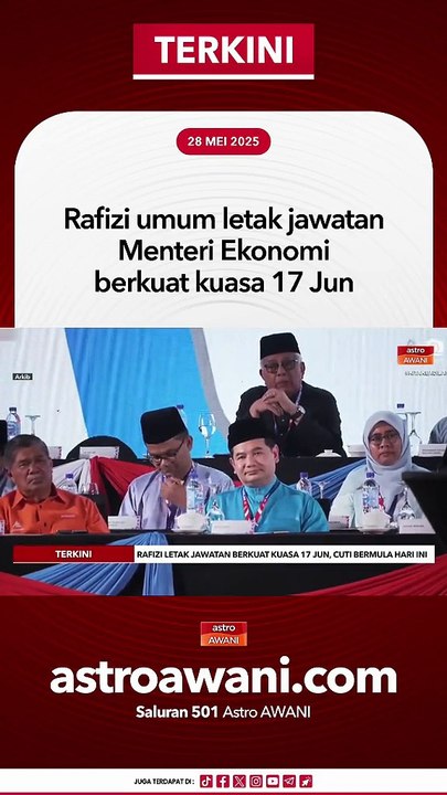 Rafizi umum letak jawatan Menteri Ekonomi berkuat kuasa 17 Jun