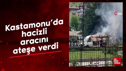 Kastamonu’da hacizli aracını ateşe verdi