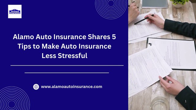 Alamo Auto Insurance Shares 5 Tips to Make Auto Insurance Less Stressful