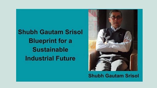 Shubh Gautam Srisol Blueprint for a Sustainable Industrial Future