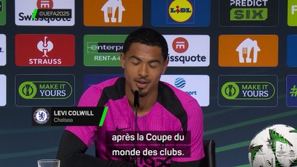 Colwill impatient de jouer la finale et la Coupe du monde des clubs !