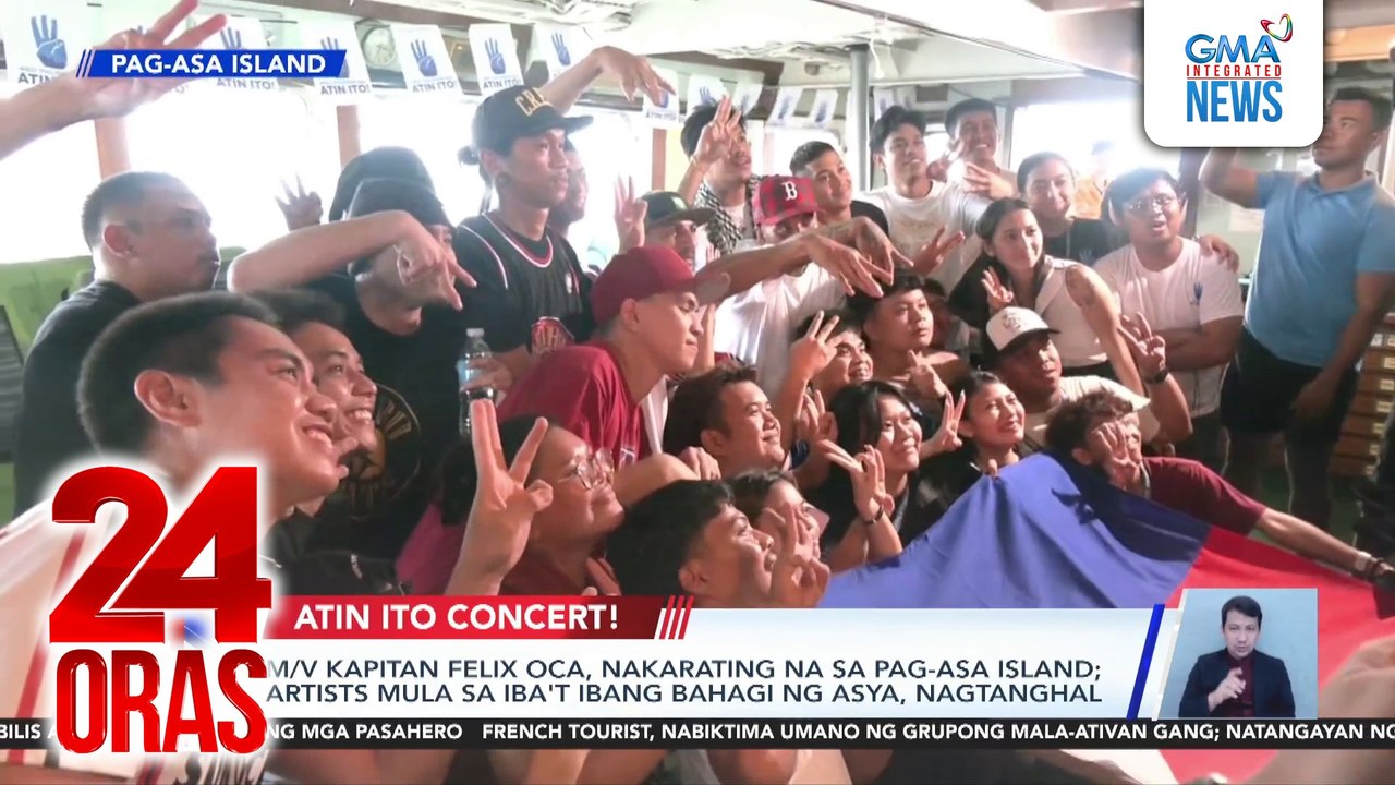 M/V Kapitan Felix Oca, nakarating na sa Pag-asa Island; artists mula sa iba’t ibang bahagi ng Asya, nagtanghal | 24 Oras