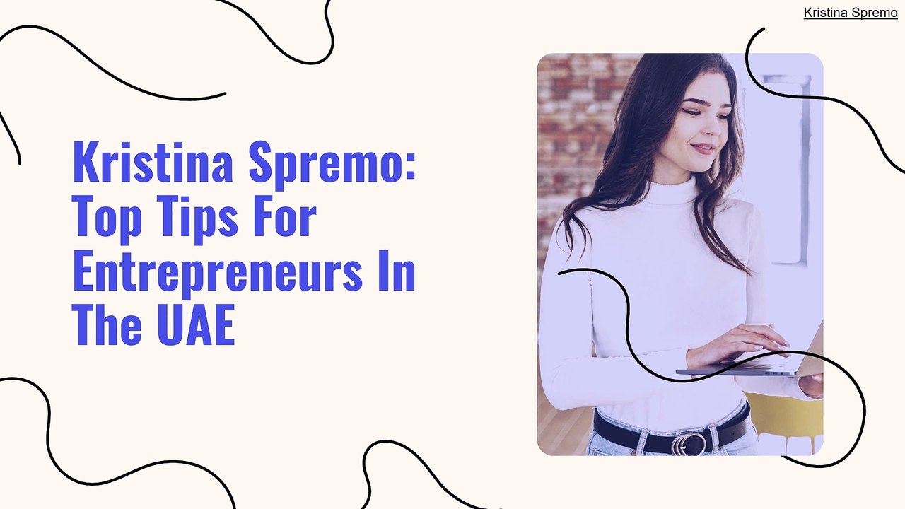 Kristina Spremo: Top Tips for Entrepreneurs in the UAE