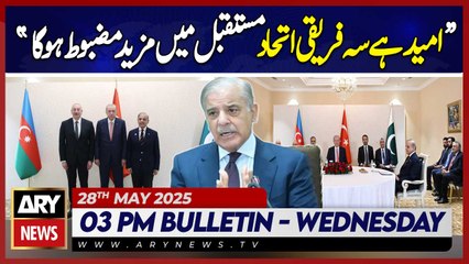 ARY News 3 PM News Bulletin || 28th May 2025 - PM Shehbaz's Huge Statement