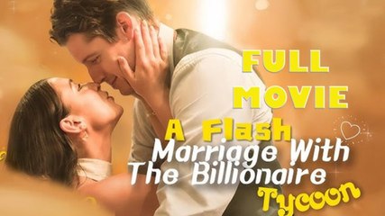 A Flash Marriage With The Billionaire Tycoon