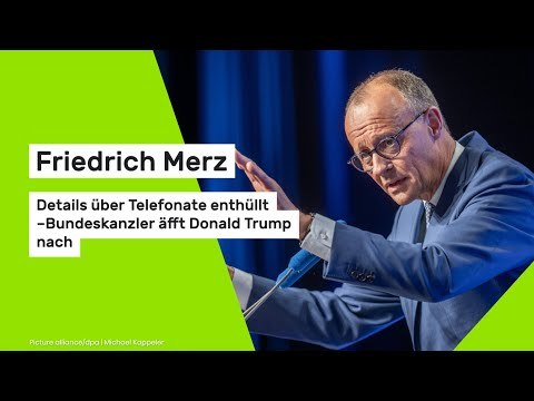 Friedrich Merz: Details über Telefonate enthüllt – Bundeskanzler äfft Donald Trump nach