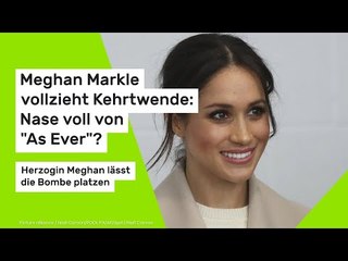 Meghan Markle vollzieht Kehrtwende: Nase voll von "As Ever"? Herzogin Meghan lässt die Bombe platzen