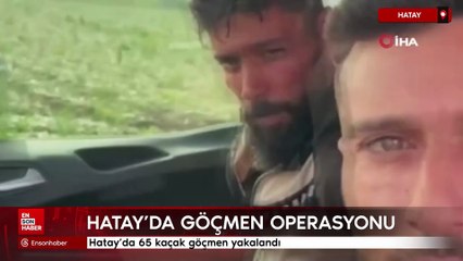 Hatay'da 65 kaçak göçmen yakalandı
