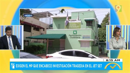 Exigen el MP que encabece investigación de tragedia en el Jet Set | El Despertador