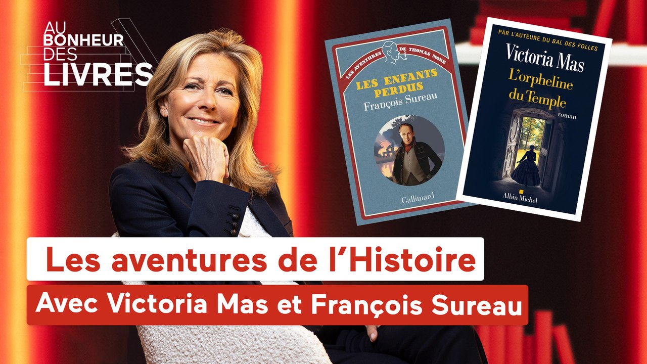 Au bonheur des livres - Victoria Mas et François Sureau, Les aventures de l’Histoire